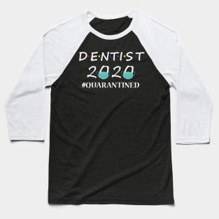 dentist 2020 quarantined Baseball T-Shirt